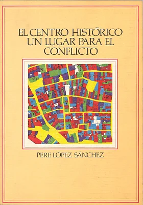 Centro histórico, El: Un lugar para el conflicto Centro histórico, El: Un lugar para el conflicto
