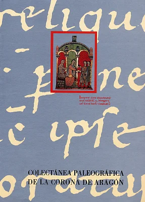 Colectánea paleográfica de la Corona de Aragón  I