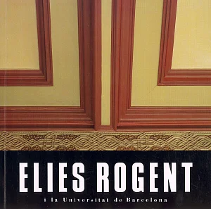 Elies Rogent i la Universitat de Barcelona Elies Rogent i la Universitat de Barcelona