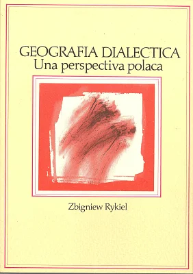 Geografía dialéctica. Una perspectiva polaca Geografía dialéctica. Una perspectiva polaca
