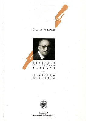 Haciendo historia. Profesor Carlos Seco Serrano Haciendo historia. Profesor Carlos Seco Serrano