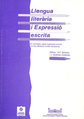 Llengua literària i Expressió escrita. V Jornades sobre expressió escrita en els diferents nivells escolars Llengua literària i Expressió escrita. V Jornades sobre expressió escrita en els diferents nivells escolars
