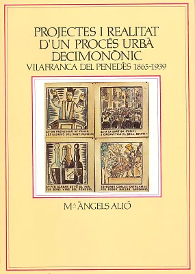 Projectes i realitat d’un procés urbà decimonònic. Vilafranca del Penedès 1865-1939 Projectes i realitat d’un procés urbà decimonònic. Vilafranca del Penedès 1865-1939