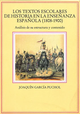 Textos escolares de historia en la enseñanza española (1808-1900), Los Textos escolares de historia en la enseñanza española (1808-1900), Los