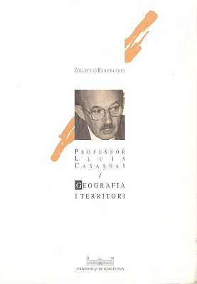 Geografia i territori. Homenatge al Professor Lluís Casassas Geografia i territori. Homenatge al Professor Lluís Casassas