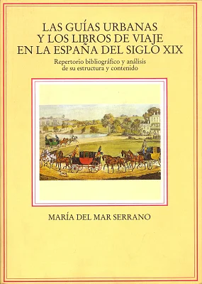 Guías urbanas y los libros de viaje en la España del siglo XIX, Las Guías urbanas y los libros de viaje en la España del siglo XIX, Las