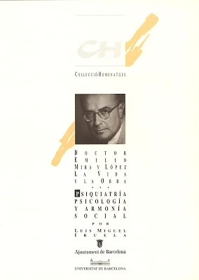 Psiquiatría, psicología y armonía social. Homenatge al Doctor Emilio Mira y López Psiquiatría, psicología y armonía social. Homenatge al Doctor Emilio Mira y López