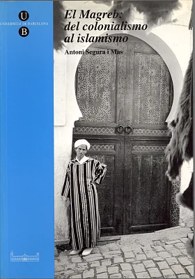 Magreb, El: del colonialismo al islamismo Magreb, El: del colonialismo al islamismo
