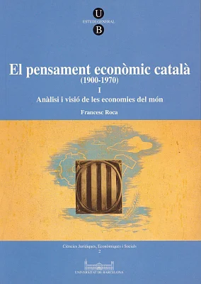 pensament econòmic català (1900-1970) I, El. Anàlisi i visió de les economies del món pensament econòmic català (1900-1970) I, El. Anàlisi i visió de les economies del món
