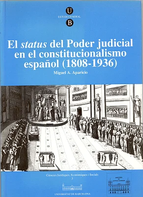El <i>status</i> del Poder judicial en el constitucionalismo español (1808-1936) El <i>status</i> del Poder judicial en el constitucionalismo español (1808-1936)
