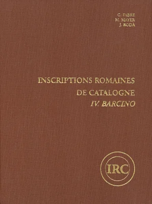 Inscriptions Romaines de Catalogne. IV.Barcino Inscriptions Romaines de Catalogne. IV.Barcino