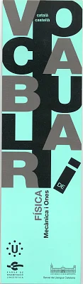 Vocabulari de Física. Mecànica i Ones Vocabulari de Física. Mecànica i Ones