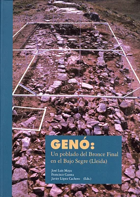 Genó: Un poblado del Bronce Final en el Bajo Segre (Lleida) Genó: Un poblado del Bronce Final en el Bajo Segre (Lleida)