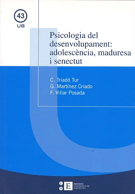 Psicologia del desenvolupament: adolescència, maduresa i senectut Psicologia del desenvolupament: adolescència, maduresa i senectut