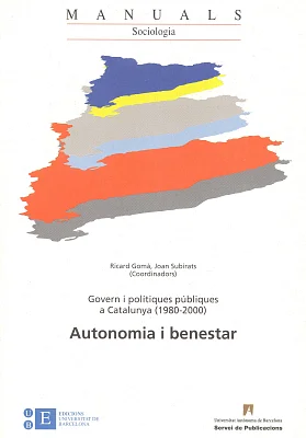 Govern i polítiques públiques a Catalunya. Autonomia i benestar 1980-2000 Govern i polítiques públiques a Catalunya. Autonomia i benestar 1980-2000