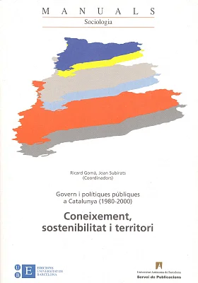 Govern i polítiques públiques a Catalunya. Coneixement, sostenibilitat i territori 1980-2000 Govern i polítiques públiques a Catalunya. Coneixement, sostenibilitat i territori 1980-2000