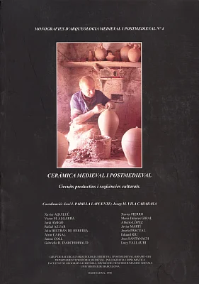 Ceràmica medieval i postmedieval. Circuits productius i seqüències culturals Ceràmica medieval i postmedieval. Circuits productius i seqüències culturals