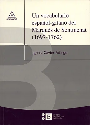 Un vocabulario español-gitano del Marqués de Sentmenat (1697-1762) Un vocabulario español-gitano del Marqués de Sentmenat (1697-1762)