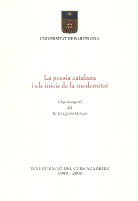 Poesia catalana i els inicis de la modernitat, La. Lliçó inaugural curs 1999-2000 Poesia catalana i els inicis de la modernitat, La. Lliçó inaugural curs 1999-2000