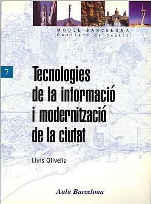 Tecnologies de la informació i modernització de la ciutat Tecnologies de la informació i modernització de la ciutat