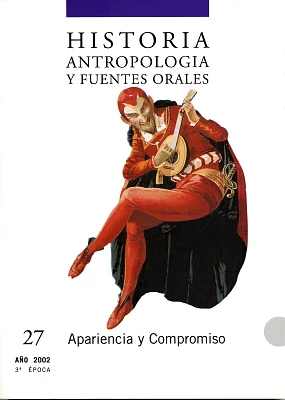 Historia, Antropología y Fuentes Orales 27. Apariencia y Compromiso Historia, Antropología y Fuentes Orales 27. Apariencia y Compromiso