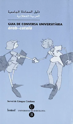 Guia de Conversa Universitària. Àrab-Català Guia de Conversa Universitària. Àrab-Català