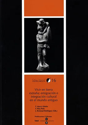 Vivir en tierra extraña: emigración e integración cultural en el mundo antiguo Vivir en tierra extraña: emigración e integración cultural en el mundo antiguo