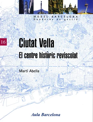 Ciutat Vella. El centre històric reviscolat Ciutat Vella. El centre històric reviscolat