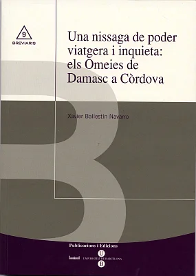 Una nissaga de poder viatgera i inquieta: els Omeies de Damasc a Còrdova Una nissaga de poder viatgera i inquieta: els Omeies de Damasc a Còrdova