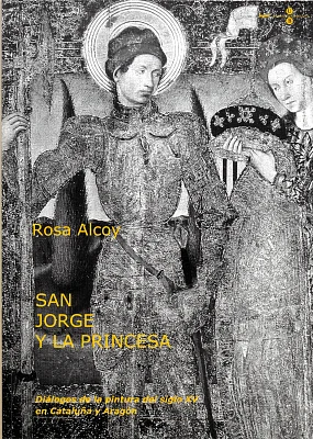 San Jorge y la princesa: diálogos de la pintura del siglo XV en Cataluña y Aragón San Jorge y la princesa: diálogos de la pintura del siglo XV en Cataluña y Aragón