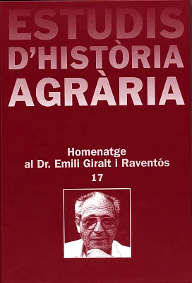 Estudis d’Història Agrària 17. Homenatge al Doctor Emili Giralt i Raventos Estudis d’Història Agrària 17. Homenatge al Doctor Emili Giralt i Raventos