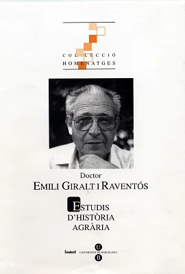 Estudis d’Història Agrària 17. Homenatge al Doctor Emili Giralt i Raventos Estudis d’Història Agrària 17. Homenatge al Doctor Emili Giralt i Raventos