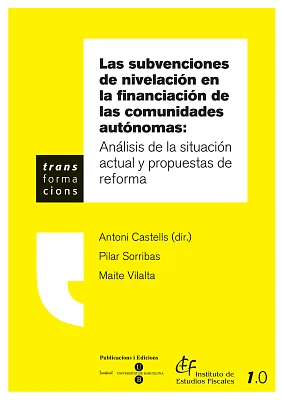 Subvenciones de nivelación: Análisis de la situación actual y propuestas de reforma Subvenciones de nivelación: Análisis de la situación actual y propuestas de reforma