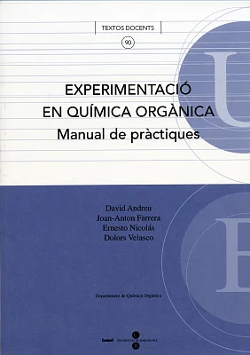 Experimentació en Química Orgànica. Manual de pràctiques Experimentació en Química Orgànica. Manual de pràctiques