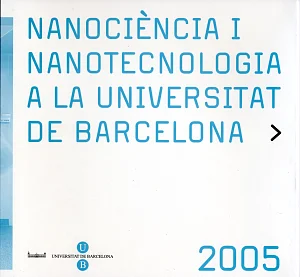 Nanociència i nanotecnologia a la Universitat de Barcelona 2005 Nanociència i nanotecnologia a la Universitat de Barcelona 2005