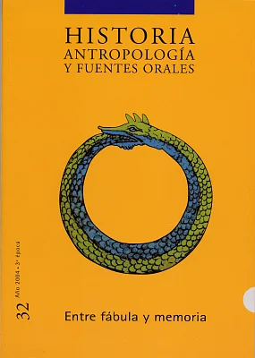 Historia, Antropología y Fuentes Orales 32. Entre fábula y memoria
