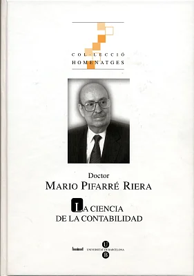 Doctor Mario Pifarré Riera: La ciencia de la contabilidad Doctor Mario Pifarré Riera: La ciencia de la contabilidad