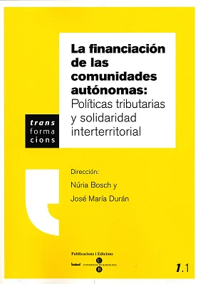 Financiación de las comunidades autónomas, La: Políticas tributarias y solidaridad interterritorial Financiación de las comunidades autónomas, La: Políticas tributarias y solidaridad interterritorial