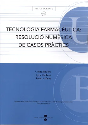 Tecnologia farmacèutica: resolució numèrica de casos pràctics Tecnologia farmacèutica: resolució numèrica de casos pràctics