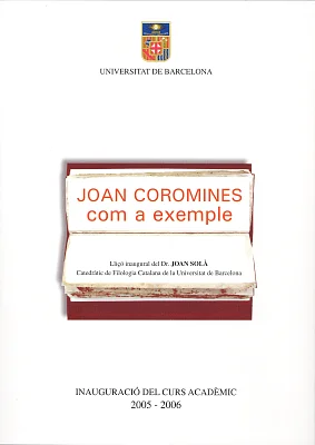 Joan Coromines com a exemple. Lliçó inaugural curs 2005-2006 Joan Coromines com a exemple. Lliçó inaugural curs 2005-2006