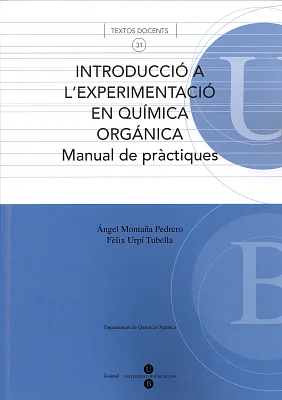 Introducció a l’experimentació en química orgànica. Manual de pràctiques Introducció a l’experimentació en química orgànica. Manual de pràctiques