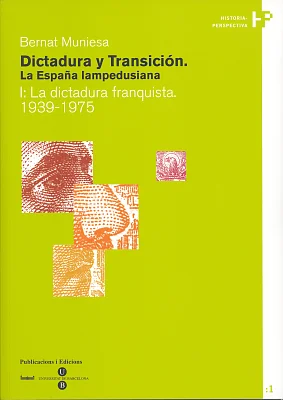 Dictadura y Transición. La España lampedusiana. I: La dictadura franquista 1939-1975 Dictadura y Transición. La España lampedusiana. I: La dictadura franquista 1939-1975