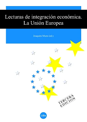 Lecturas de integración económica (3a edic.). La Unión Europea Lecturas de integración económica (3a edic.). La Unión Europea