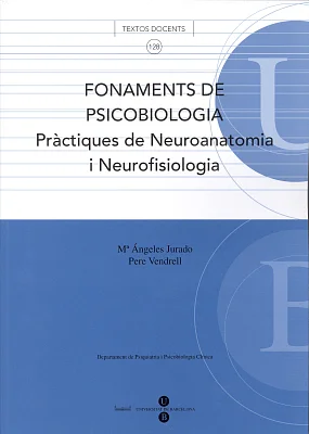 Fonaments de Psicobiologia. Pràctiques de Neuroanatomia i Neurofisiologia Fonaments de Psicobiologia. Pràctiques de Neuroanatomia i Neurofisiologia