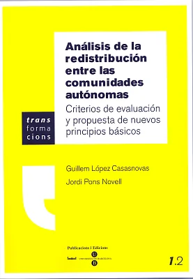 Análisis de la redistribución entre las comunidades autónomas. Criterios de evaluación y propuesta de nuevos principios básicos Análisis de la redistribución entre las comunidades autónomas. Criterios de evaluación y propuesta de nuevos principios básicos