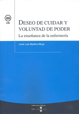 Deseo de cuidar y voluntad de poder. La enseñanza de la enfermería Deseo de cuidar y voluntad de poder. La enseñanza de la enfermería
