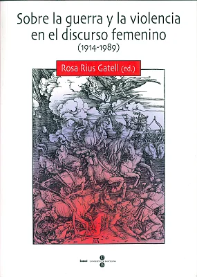 Sobre la guerra y la violencia en el discurso femenino (1914-1989) Sobre la guerra y la violencia en el discurso femenino (1914-1989)