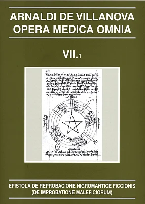 Opera Medica Omnia vol. VII.1. Rústica. Epistola de reprobacione nigromantice ficcionis (De improbatione maleficiorum) Opera Medica Omnia vol. VII.1. Rústica. Epistola de reprobacione nigromantice ficcionis (De improbatione maleficiorum)
