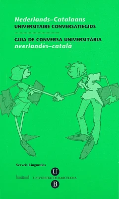 Guia de Conversa Universitària. Neerlandès-Català Guia de Conversa Universitària. Neerlandès-Català