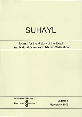 Suhayl, vol. 5. Barcelona 2005 Journal for the History of the Exact and Natural Sciences in Islamic Civilisation Suhayl, vol. 5. Barcelona 2005 Journal for the History of the Exact and Natural Sciences in Islamic Civilisation